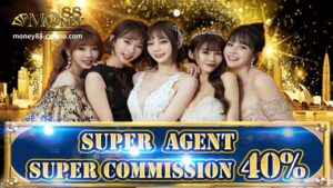 Money88-Super Agent Commission 40%