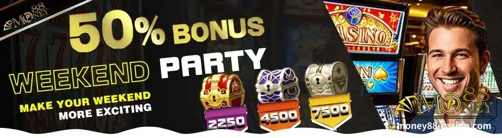 Money88 Weekend Party 50% na Bonus 